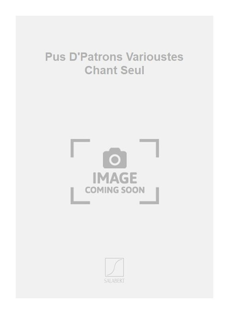 Pus D'Patrons Varioustes Chant Seul
